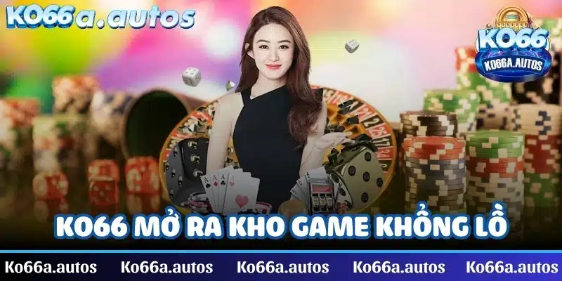 KO66 mở ra kho game khổng lồ cho những ai đam mê cá cược với thiết kế chỉn chu